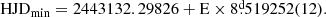 $$ \begin{aligned} \mathrm{HJD_{min}} = 2443132.29826 + \mathrm{E}\times 8\overset{\text{d}}{.}519252(12) . \end{aligned} $$