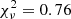 $ \chi^2_\nu=0.76 $