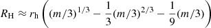 $ R_{\mathrm{H}} \approx r_{\mathrm{h}}\left((m/3)^{1/3}-\frac{1}{3}(m/3)^{2/3}-\frac{1}{9}(m/3)\right) $