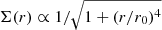 $ \Sigma(r) \propto 1/\sqrt{1+(r/r_0)^4} $