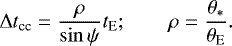 \begin{equation*} \Delta t_{\textrm{cc}}={\rho \over \sin \psi} {t_{\textrm{E}}};\qquad \rho={\theta_* \over {\theta_{\textrm{E}}}}.\end{equation*}