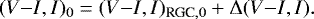 \begin{equation*} (V{-}I, I)_0=(V{-}I, I)_{\textrm{RGC},0} &#x002B; \Delta (V{-}I, I).\end{equation*}
