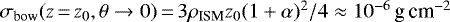 $\sigma_{\text{bow}}(z\,{=}\,z_0, \theta\rightarrow 0)\,{=}\,3\rho_{\text{ISM}} z_0 (1&#x002B;\alpha)^2/4 \approx 10^{-6}\,\text{g}\,\text{cm}^{-2}$