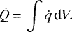 \begin{equation*}\dot{Q}\,{=}\,\int\dot{q}\,\text{d}V. \end{equation*}