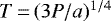 $T\,{=}\,(3P/a)^{1/4}$