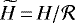 $\widetilde{H}\,{=}\,H/\mathcal{R}$