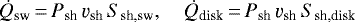 \begin{equation*}\dot{Q}_{\text{sw}}\,{=}\,P_{\text{sh}}\,\varv_{\text{sh}}\,S_{\text{sh,sw}},\quad \dot{Q}_{\text{disk}}\,{=}\,P_{\text{sh}}\,\varv_{\text{sh}}\,S_{\text{sh,disk}} \end{equation*}