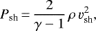 \begin{equation*}P_{\text{sh}}\,{=}\,\frac{2}{\gamma-1}\,\rho\,\varv_{\text{sh}}^2, \end{equation*}