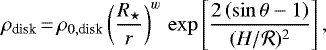 \begin{align*}\rho_{\text{disk}}\,{=}\,\rho_{0,\text{disk}}\left(\frac{R_{\star}}{r}\right)^{w}\, \exp\left[\frac{2\left(\sin\theta-1\right)}{(H/\mathcal{R})^2}\right], \end{align*}