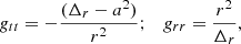 $$ \begin{aligned}&g_{tt}=-\frac{(\Delta _r-a^2)}{r^2}; \quad g_{rr}=\frac{r^2}{\Delta _r},\end{aligned} $$