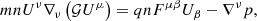 $$ \begin{aligned} mnU^{\nu }\nabla _{\nu }\left(\mathcal{G} U^{\mu }\right)=qnF^{\mu \beta }U_{\beta } - \nabla ^{\nu }p, \end{aligned} $$