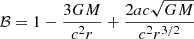 $$ \begin{aligned}&\mathcal{B} =1-\frac{3GM}{c^2r}+\frac{2ac\sqrt{GM}}{c^2r^{3/2}}\end{aligned} $$