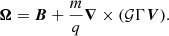 $$ \begin{aligned}&\boldsymbol{\Omega }=\boldsymbol{B}+\frac{m}{q} \boldsymbol{\nabla }\times (\mathcal{G} \Gamma \boldsymbol{V}). \end{aligned} $$