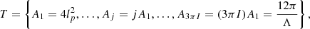 $$ \begin{aligned} T= \left\{ A_1 = 4l_p^2, \ldots , A_j = j A_1, \ldots , A_{3\pi I} = (3\pi I) A_1 = \frac{12 \pi }{\Lambda } \right\} , \end{aligned} $$