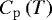 $C_{\mathrm{p}}\left({T}\right)$