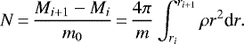 \begin{equation*} N\,{=}\,\frac{M_{i&#x002B;1}-M_i}{m_0}\,{=}\,\frac{4\pi}{m}\int_{r_i}^{r_{i&#x002B;1}}\rho r^2\textrm{d}r .\end{equation*}