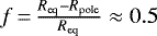 $f\,{=}\,\frac{R_{\textrm{eq}}-R_{\textrm{pole}}}{R_{\textrm{eq}}}\approx 0.5$