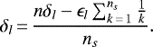 \begin{equation*} \delta_{l}\,{=}\,\frac{n \delta_{l} - \epsilon_{l} \sum_{k\,{=}\,1}^{n_s} \frac{1}{k}}{n_s} .\end{equation*}
