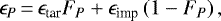 \begin{equation*}\epsilon_P\,{=}\,\epsilon_{\textrm{tar}}F_P&#x002B;\epsilon_{\textrm{imp}}\left(1-F_P\right) ,\end{equation*}