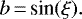 \begin{equation*} b\,{=}\,\textrm{sin}(\xi) .\end{equation*}