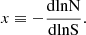 $$ \begin{aligned} x \equiv - \frac{{{\rm{d}}{\rm{ln}}{\rm{N}}}}{{{\rm{d}}{\rm{ln}}{\rm{S}}}}. \end{aligned} $$
