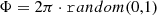 $$ \begin{aligned}&\Phi = 2\pi \cdot \mathtt random(0,1) \end{aligned} $$