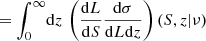 $$ \begin{aligned}&\qquad \qquad \ \ \ = \int _0^\infty \! \mathrm{d} z\, \left(\frac{\mathrm{d} L}{\mathrm{d} S} \frac{\mathrm{d} \sigma }{\mathrm{d} L \mathrm{d} z}\right)(S,z|\nu ) \end{aligned} $$