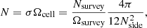 $$ \begin{aligned} N = \sigma \Omega _\mathrm{cell} = \frac{N_\mathrm{survey} }{\Omega _\mathrm{survey} } \frac{4\pi }{12 N_\mathrm{side} ^2}, \end{aligned} $$