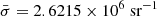 $ \bar\sigma = 2.6215 \times 10^6~\mbox{sr}^{-1} $