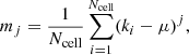 $$ \begin{aligned} m_j =\frac{1}{N_\mathrm{cell} }\sum _{i=1}^{N_\mathrm{cell} }(k_i-\mu )^j, \end{aligned} $$