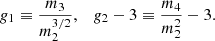 $$ \begin{aligned} g_1 \equiv \frac{m_3}{m_2^{3/2}}, \quad g_2 - 3 \equiv \frac{m_4}{m_2^2}-3. \end{aligned} $$