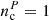 $ n_\mathrm{c}^P = 1 $