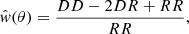 $$ \begin{aligned} \hat{w}(\theta ) = \frac{DD - 2 DR + RR}{RR}, \end{aligned} $$