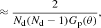 $$ \begin{aligned}&\qquad \quad \ \ \, \approx \frac{2}{N_\mathrm{d} (N_\mathrm{d} -1) G_\mathrm{p} (\theta )}, \end{aligned} $$