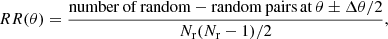$$ \begin{aligned}&RR(\theta ) = \frac{\mathrm{number\, of\, random-random\, pairs\, at\, } \theta \pm \Delta \theta /2}{N_\mathrm{r} (N_\mathrm{r} - 1)/2} , \end{aligned} $$