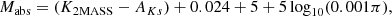 $$ \begin{aligned} {M}_{\rm abs} = ({K}_{\mathrm{2MASS} } - A_{{Ks}}) + 0.024 + 5 + 5 \log _{10} (0.001 \pi ), \end{aligned} $$