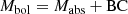 $$ \begin{aligned}&{M}_{\rm bol} = {M}_{\rm abs} + \mathrm{BC} \end{aligned} $$
