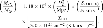 $$ \begin{aligned} \Bigg (\frac{M_{H_{2}}}{M_{\odot }}\Bigg )&= {1.18 \times 10^{4}} \times \Bigg (\frac{D^{2}_{L}}{\mathrm{Mpc}}\Bigg ) \times \Bigg (\frac{S_{\rm CO(1-0)}}{\mathrm{Jy\,km\, s}^{-1}}\Bigg ) \nonumber \\&\quad \times \Bigg [\frac{X_{\rm CO}}{3.0 \times 10^{20}\,\mathrm{cm}^{-2} \ ({\mathrm{K\,km\,s}}^{-1})^{-1}}\Bigg ], \end{aligned} $$