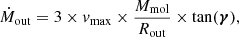 $$ \begin{aligned} \dot{M}_{\rm out}=3\times { v}_{\rm max} \times \frac{M_{\rm mol}}{R_{\rm out}}\times \tan (\boldsymbol{\gamma }), \end{aligned} $$