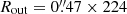 $ R_{\mathrm{out}}=0{{\overset{\prime\prime}{.}}}47\times224 $