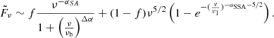 $$ \begin{aligned} \tilde{F}_\nu \sim f\frac{\nu ^{-\alpha _{SA}}}{1+\left(\frac{\nu }{\nu _{\rm b}}\right)^{\Delta \alpha }}+ (1-f)\nu ^{5/2}\left(1-e^{-(\frac{\nu }{\nu _1})^{-\alpha _{\rm SSA}-5/2}}\right). \end{aligned} $$
