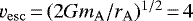 $v_{\mathrm{esc}}\,{=}\,(2Gm_{\mathrm{A}}/r_{\mathrm{A}})^{1/2}\,{=}\,4$