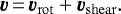 \begin{equation*} \vec{v}\,{=}\,\vec{v}_{\mathrm{rot}}&#x002B;\vec{v}_{\mathrm{shear}} .\end{equation*}