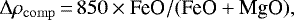 \begin{equation*}\Delta \rho_{\mathrm{comp}}\,{=}\,850 \times \text{FeO}/(\text{FeO}&#x002B;\text{MgO}), \end{equation*}