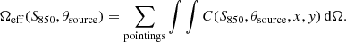 $$ \begin{aligned} \Omega _{\rm eff}(S_{850}, \theta _{\rm source}) = \sum _{\rm pointings} \int \int C(S_{850}, \theta _{\rm source}, x, { y}) \, \mathrm{d} \Omega . \end{aligned} $$