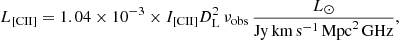 $$ \begin{aligned} L_{\rm [CII]} = 1.04 \times 10^{-3} \times I_{\rm [CII]} D_{\rm L}^2 \, \nu _{\rm obs} \, \frac{L_\odot }{\mathrm{Jy\,km\,s^{-1}} \, \mathrm{Mpc}^2 \, \mathrm{GHz}}, \end{aligned} $$
