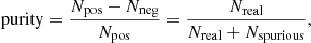 $$ \begin{aligned} \mathrm{purity} = \frac{N_{\rm pos} - N_{\rm neg}}{N_{\rm pos}} = \frac{N_{\rm real}}{N_{\rm real} + N_{\rm spurious}}, \end{aligned} $$