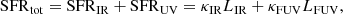 $$ \begin{aligned} \mathrm{SFR}_{\rm tot} = \mathrm{SFR}_{\rm IR} + \mathrm{SFR}_{\rm UV} = \kappa _{\rm IR} L_{\rm IR} + \kappa _{\rm FUV} L_{\rm FUV}, \end{aligned} $$