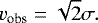 \begin{eqnarray*} v_{\textrm{obs}} = \sqrt{2} \sigma .\end{eqnarray*}