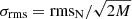 $ \sigma_{\mathrm{rms}}=\mathrm{rms}_{\mathrm{N}}/\sqrt{2M} $